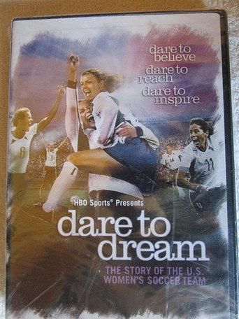 Dare To Dream: The Story of the U.S. Women's Soccer Team (2007) poster
