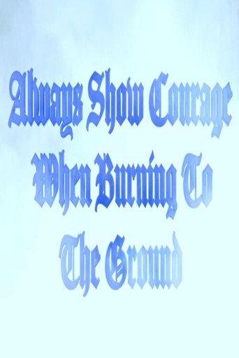 Always Show Courage When Burning to the Ground (2024) poster