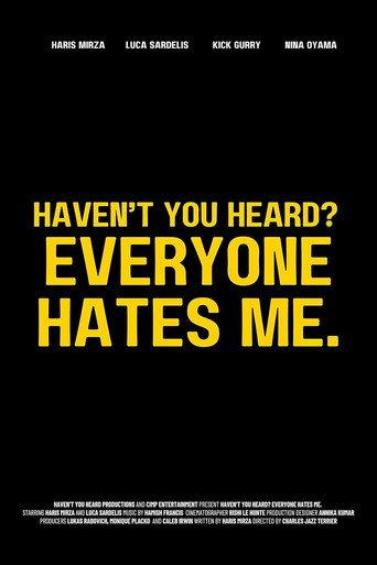 Haven't You Heard? Everyone Hates Me. () poster