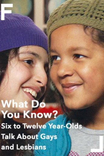What Do You Know? Six to Twelve Year-Olds Talk About Gays and Lesbians (2012) poster