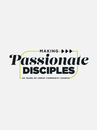 Making Passionate Disciples: 40 Years of Christ Community Church (2025) poster