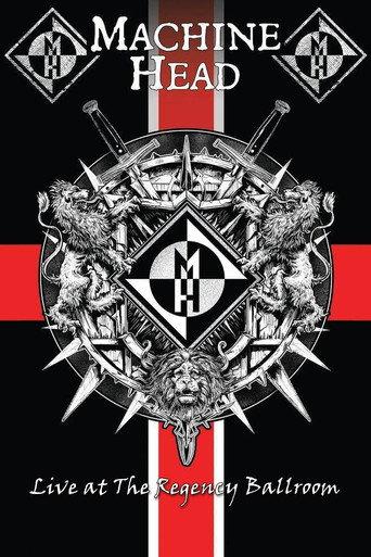 Machine Head: Live At The Regency Ballroom (2018) poster
