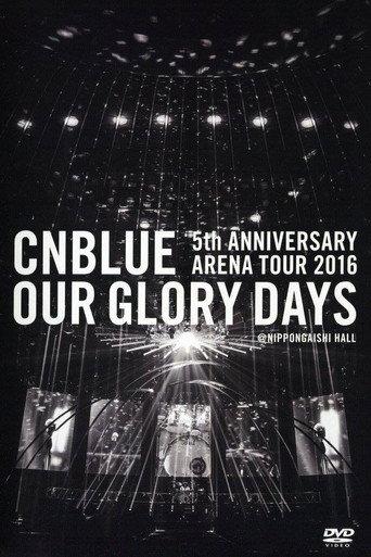 CNBLUE 5th ANNIVERSARY ARENA TOUR 2016 -Our Glory Days- (2016) poster