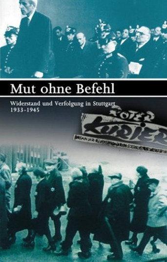 Mut ohne Befehl - Widerstand und Verfolgung in Stuttgart 1933-1945 (1994) poster