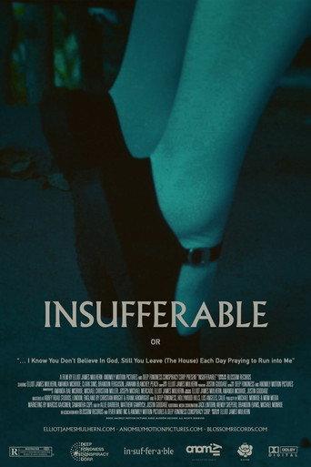INSUFFERABLE or: "... I Know You don't believe In God Still You Leave (The House) Each Day Praying To Run Into Me" () poster