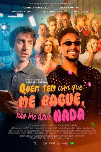 Quem Tem com Que Me Pague, Não Me Deve Nada (2026) poster