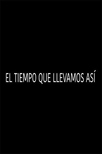 El tiempo que llevamos así () poster
