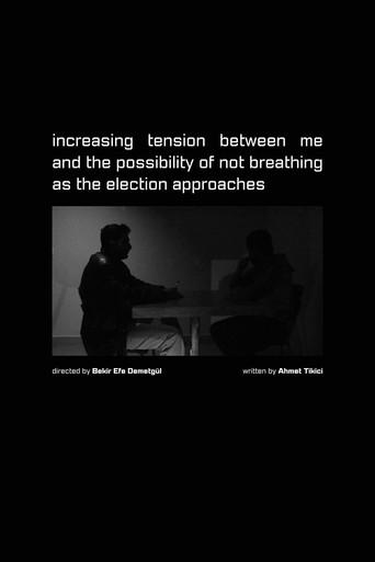 Increasing Tension Between Me and the Possibility of Not Breathing as the Election Approaches (2023) poster
