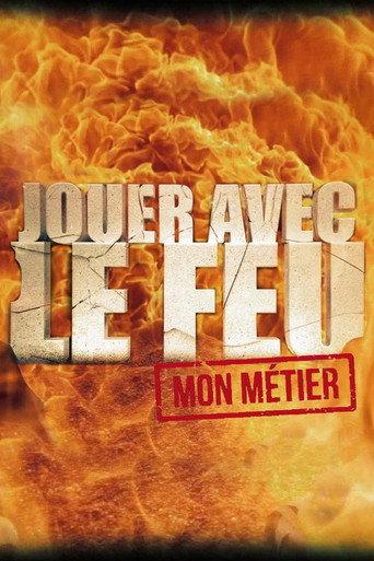 Jouer avec le feu, mon métier (2017) poster