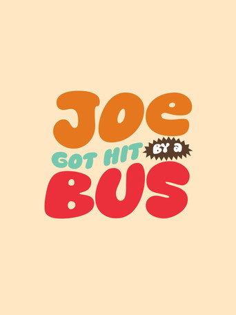 Joe Got Hit By A Bus () poster