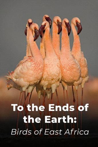 To the Ends of the Earth: Birds of East Africa () poster