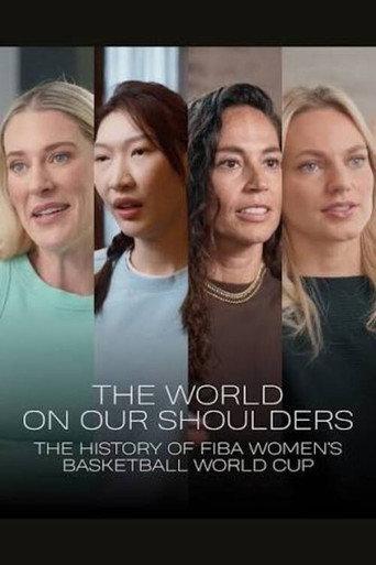The World on Our Shoulders: The History of the FIBA Women's Basketball World Cup () poster