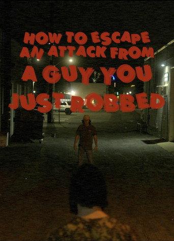 How To Escape an Attack From a Guy You Just Robbed () poster
