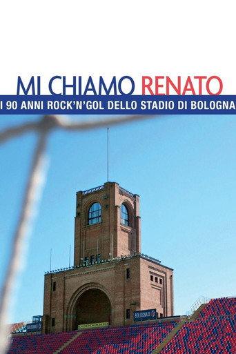 Mi chiamo Renato - I 90 anni rock'n'gol dello stadio di Bologna (2016) poster