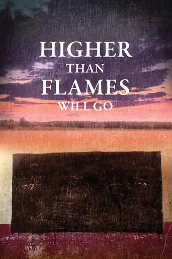 Higher Than Flames Will Go () poster