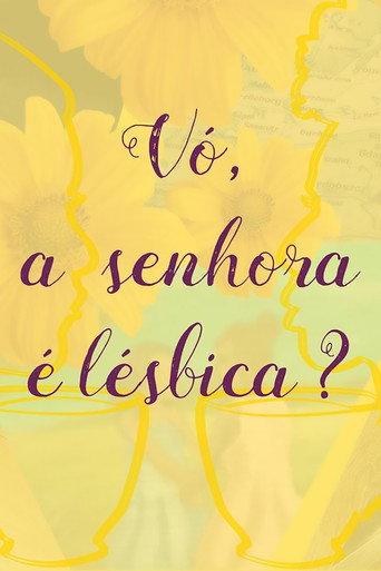 Vó, a Senhora é Lésbica? (2018) poster