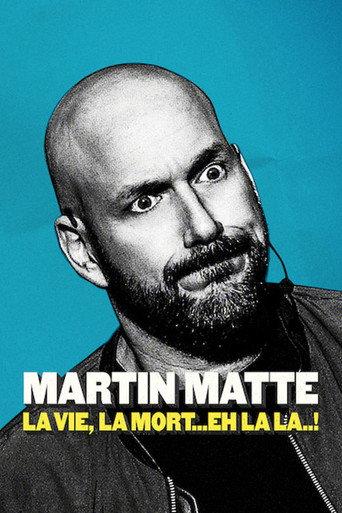 Martin Matte : La vie, la mort... eh la la..! (2019) poster