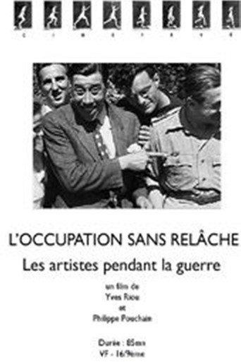 L'Occupation sans relâche - Les artistes pendant la guerre () poster