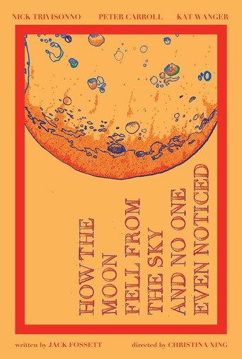 How the Moon Fell from the Sky and No One Even Noticed (2018) poster