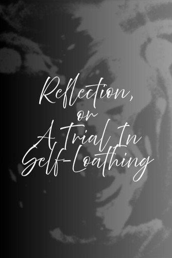 Reflection, or A Trial in Self-Loathing () poster
