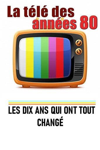 La télé des années 80 - Les 10 ans qui ont tout changé (2018) poster