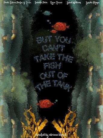 But You Can’t Take the Fish Out of the Tank () poster