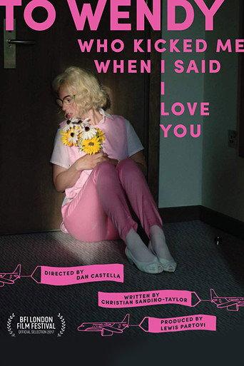 To Wendy Who Kicked Me When I Said I Love You (2017) poster