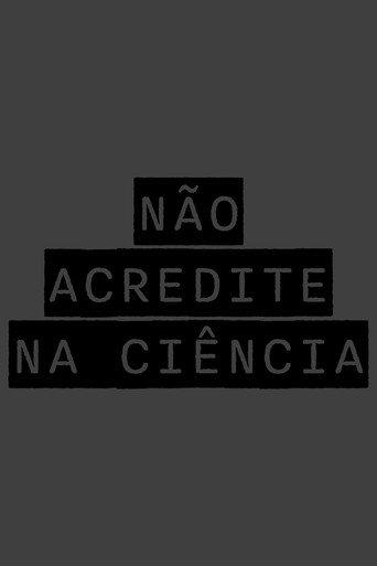 NÃO ACREDITE NA CIÊNCIA (2025) poster