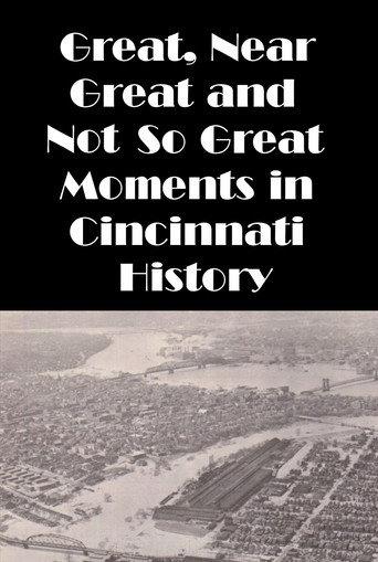 Cincinnati: Great, Near Great and Not So Great Moments in Cincinnati History (1988) poster
