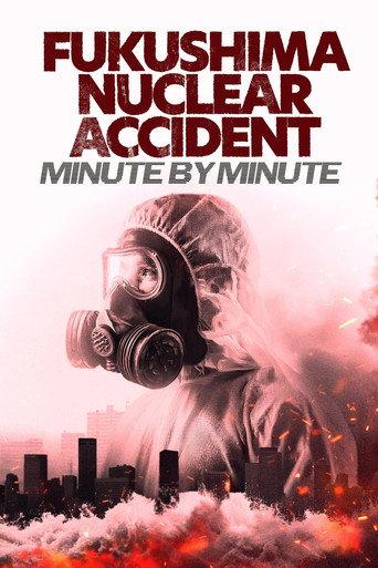 Fukushima Nuclear Accident - Minute by minute (2025) poster