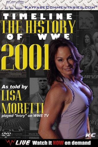 Timeline: The History of WWE – 2001 – As Told By Lisa Moretti (2011) poster