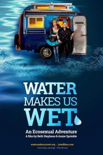 Water Makes Us Wet: An Ecosexual Adventure (2019) poster
