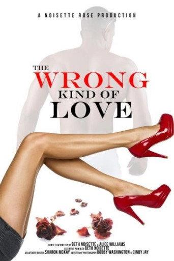 The Wrong Kind of Love () poster