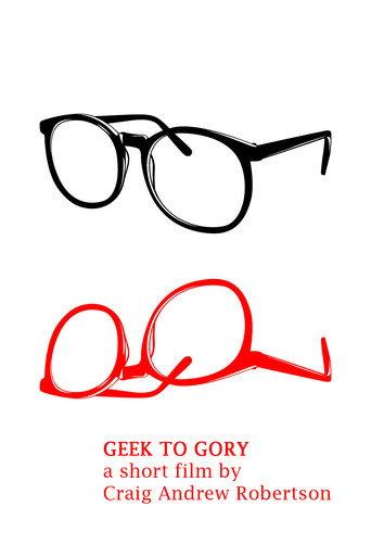 Geek to Gory (2014) poster