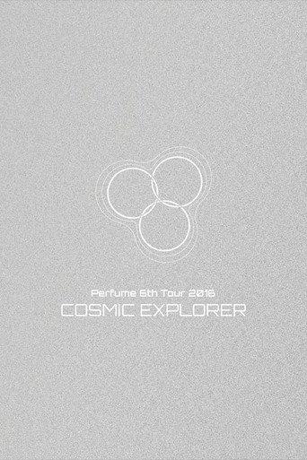 Perfume 6th Tour 2016 'COSMIC EXPLORER' Dome Edition (2017) poster