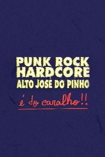 Punk Rock Hardcore: Alto José do Pinho É do Caralho! (1995) poster