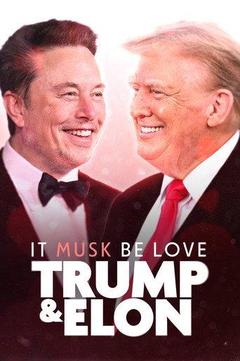 It Musk Be Love: Trump & Elon (2024) poster