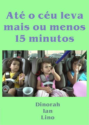 Até o céu leva mais ou menos 15 minutos (2013) poster