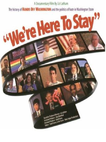 We're Here to Stay: The History of Hands Off Washington and the Politics of Hate in Washington State (1998) poster
