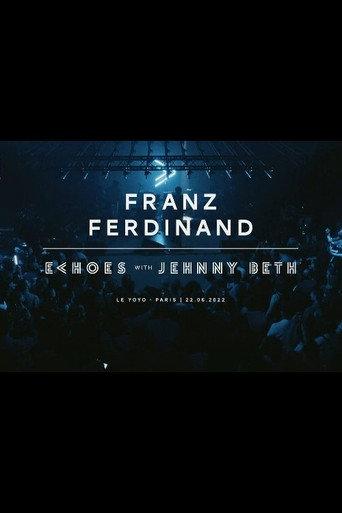 Franz Ferdinand | Echoes with Jehnny Beth (ARTE concerts) (2022) poster