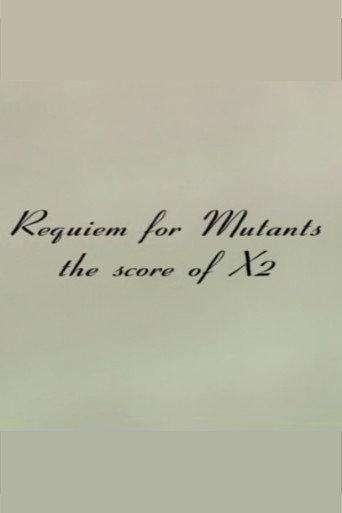Requiem for Mutants: The Score of X2 (2003) poster