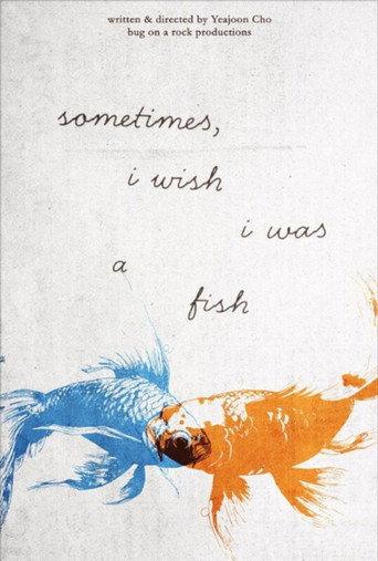 Sometimes, i wish i was a fish () poster