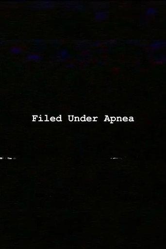 Filed Under Apnea (2024) poster