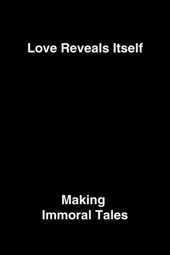 Love Reveals Itself: Making Immoral Tales (2014) poster