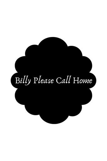 Billy Please Call Home () poster
