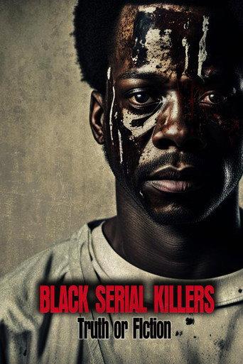 Black Serial Killers:Truth or Fiction (2023) poster