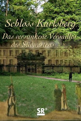 Schloss Karlsberg – Das verschwundene Versailles des Südwestens (2015) poster