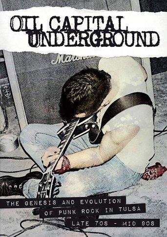 Oil Capital Underground: The Genesis & Evolution of Punk Rock in Tulsa-Late 70's to Mid 90's (2018) poster
