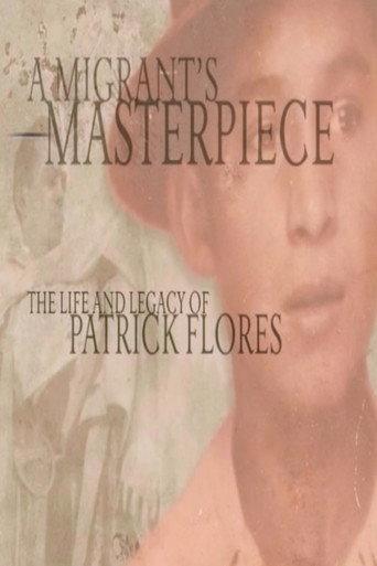 A Migrant's Masterpiece: The Life and Legacy of Patrick Flores (2008) poster
