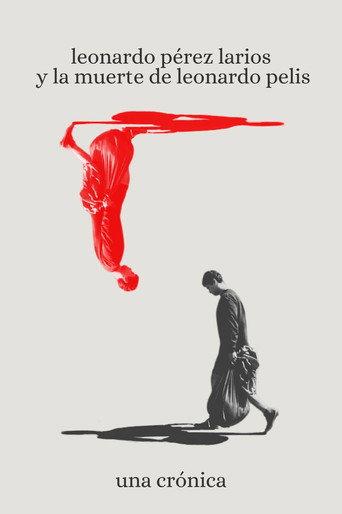leonardo pérez larios y la muerte de leonardo pelis: una crónica (2024) poster